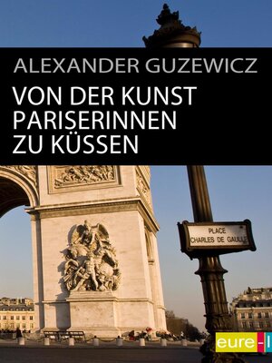 Von der Kunst Pariserinnen zu küssen - ebook